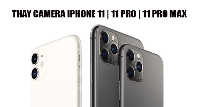 Dịch vụ thay camera iPhone 11