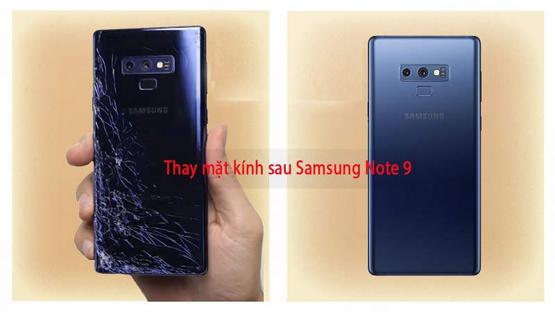cần thay mặt kính lưng Samsung Galaxy note 9