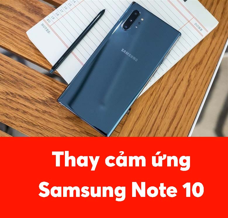 Thay cảm ứng Samsung Note 10